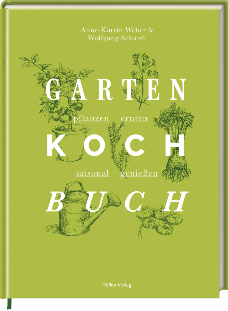 Aus dem Garten gezaubert: „Das Gartenkochbuch“ von Anne-Katrin Weber zeigt, wie wunderbar saisonal essen geht / ©Hölker Verlag